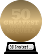 Empire's The Greatest Movie Sequels (gold) awarded at 23 August 2022