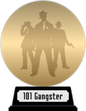 101 Gangster Movies You Must See Before You Die (gold) awarded at 26 August 2020