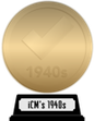 iCheckMovies's 1940s Top 100 (gold) awarded at  6 January 2023