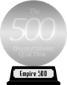 Empire's The 500 Greatest Movies of All Time (platinum) awarded at  3 April 2017