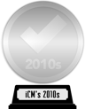 iCheckMovies's 2010s Top 100 (platinum) awarded at 17 May 2023